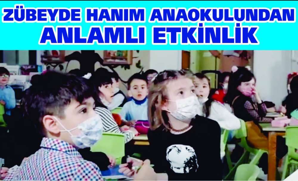 Zübeyde Hanım Anaokulundan Anlamlı Etkinlik 
