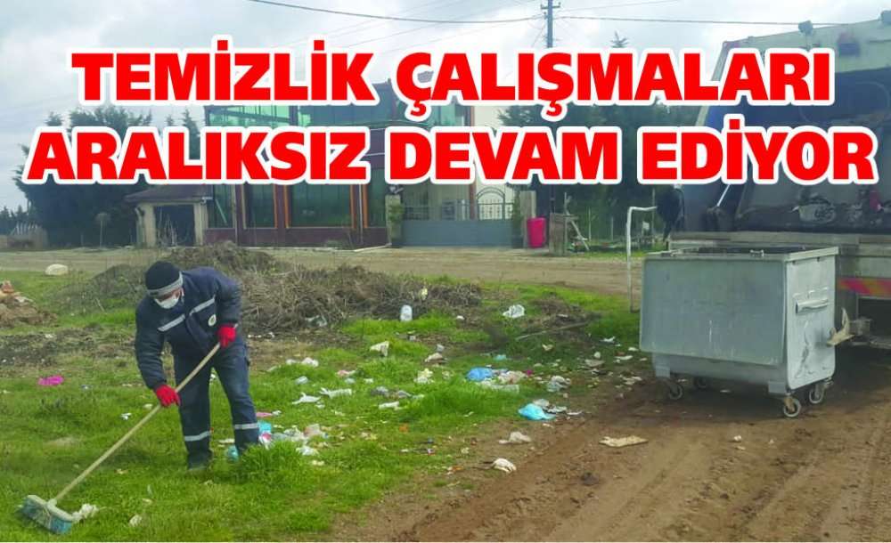 Temizlik Çalışmaları Aralıksız Devam Ediyor