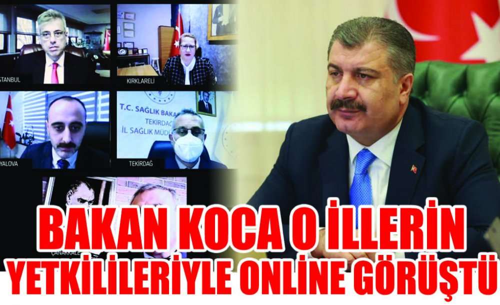 Bakan Koca O İllerin Yetkilileriyle Online Görüştü