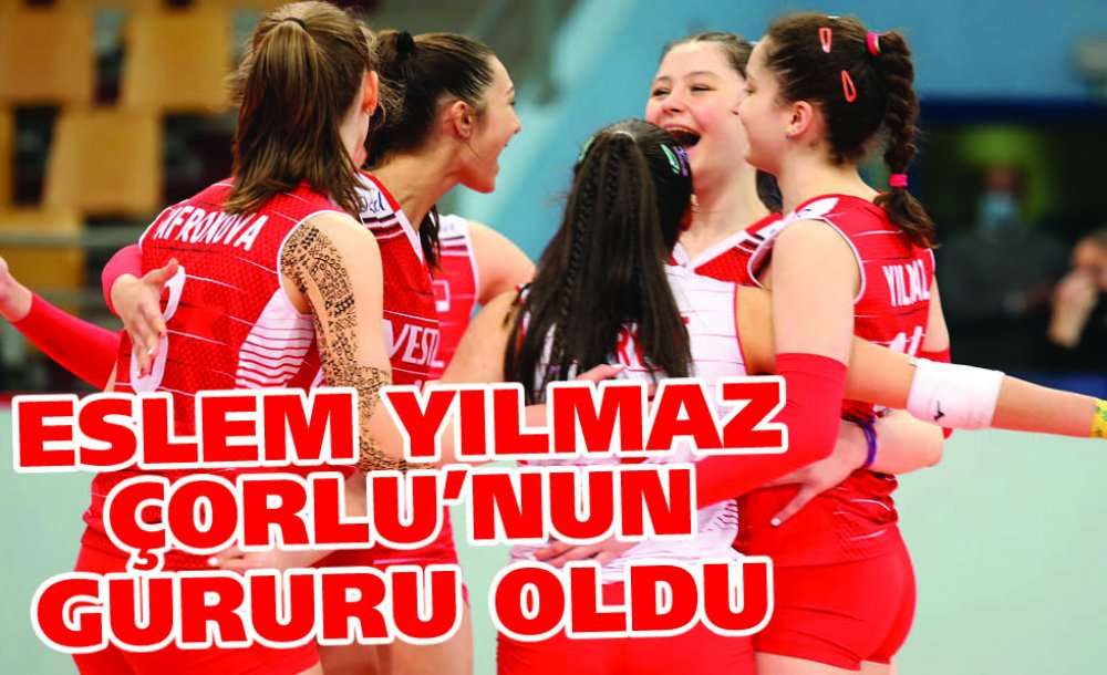 Eslem Yılmaz Çorlu'nun Gururu Oldu