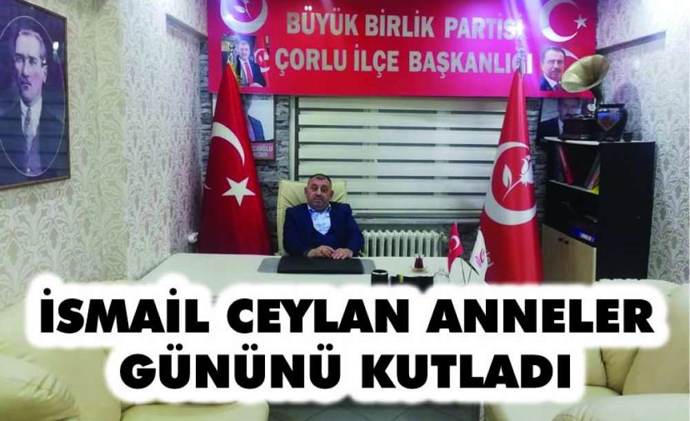 İsmail Ceylan Anneler Gününü Kutladı 