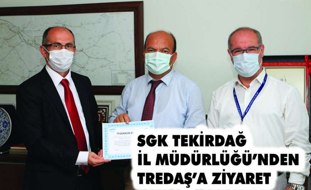 Sgk Tekirdağ İl Müdürlüğü'nden Tredaş'a Ziyaret