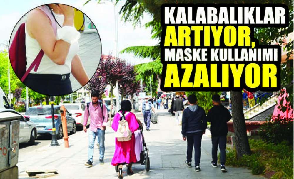 Kalabalıklar Artıyor, Maske Kullanımı Azalıyor 