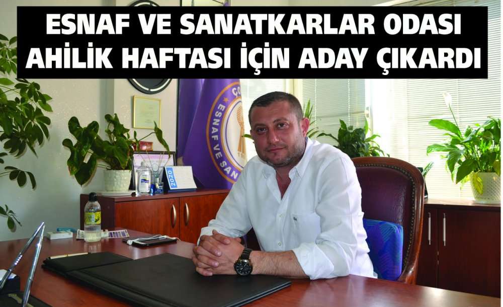 Esnaf Ve Sanatkarlar Odası Ahilik Haftası İçin Aday Çıkardı 