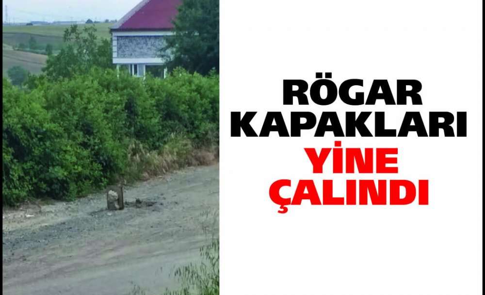 Rögar Kapakları Yine Çalındı 