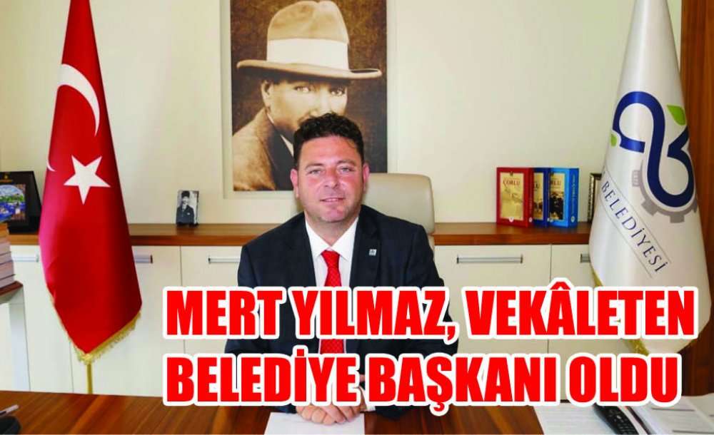Mert Yılmaz, Vekâleten Belediye Başkanı Oldu 
