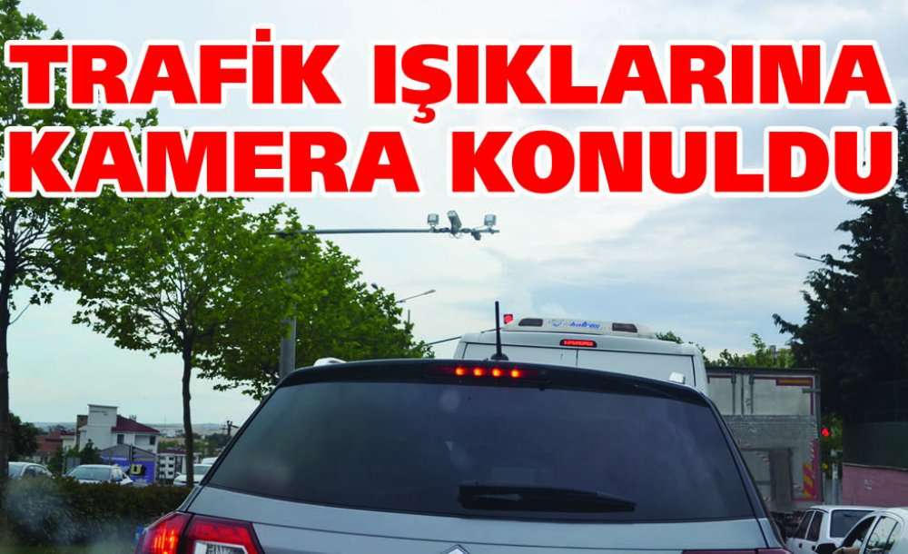 Trafik Işıklarına Kamera Konuldu 