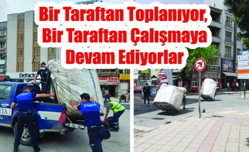 Bir Taraftan Toplanıyor, Bir Taraftan Çalışmaya Devam Ediyorlar