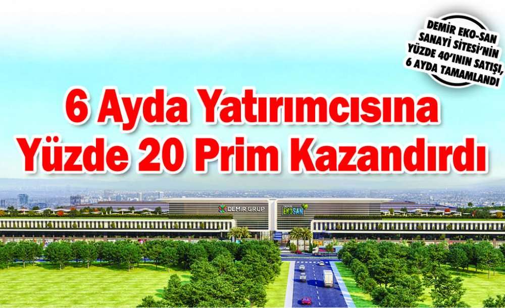 6 Ayda Yatırımcısına Yüzde 20 Prim Kazandırdı