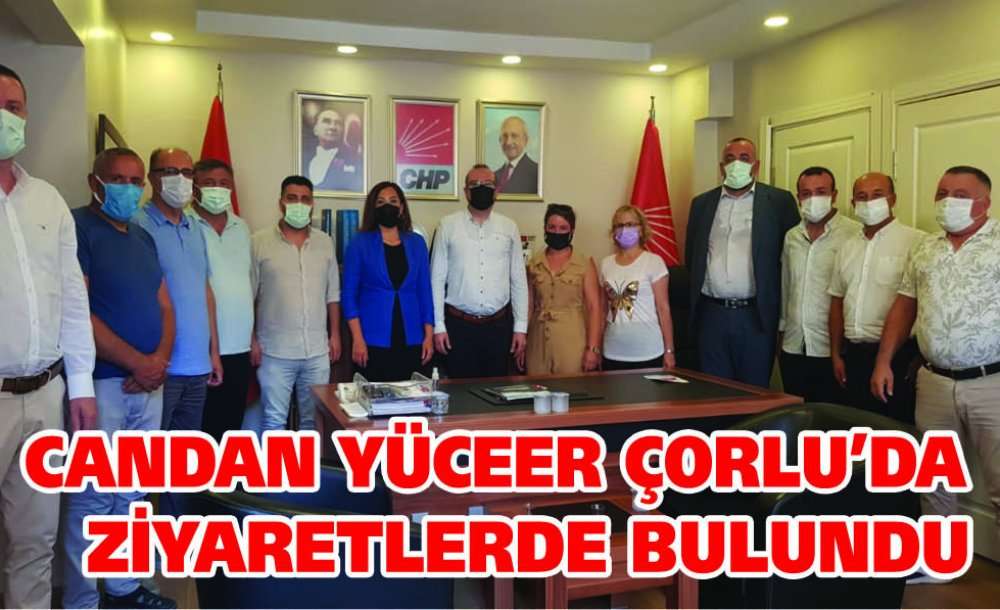 Candan Yüceer Çorlu'da Ziyaretlerde Bulundu