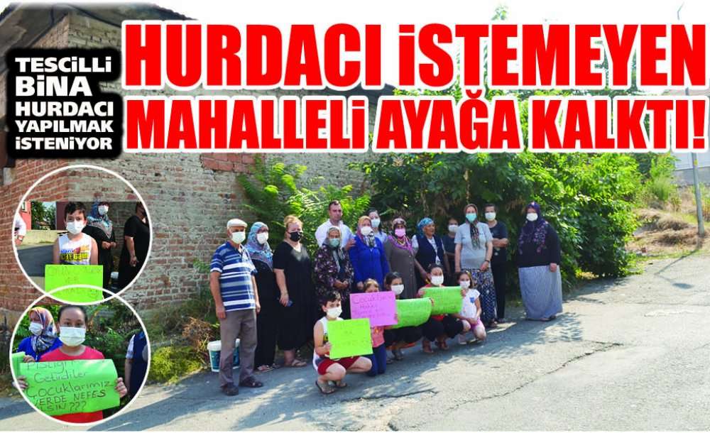  Hurdacı İstemeyen Mahalleli Ayağa Kalktı!
