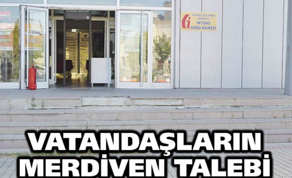 Vatandaşlar Vergi Dairesi'nin Merdivenlerinin Yapılmasını İstedi 