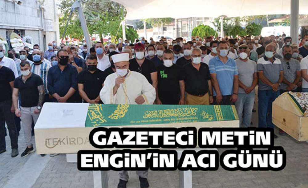 Gazeteci Metin Engin'in Acı Günü 