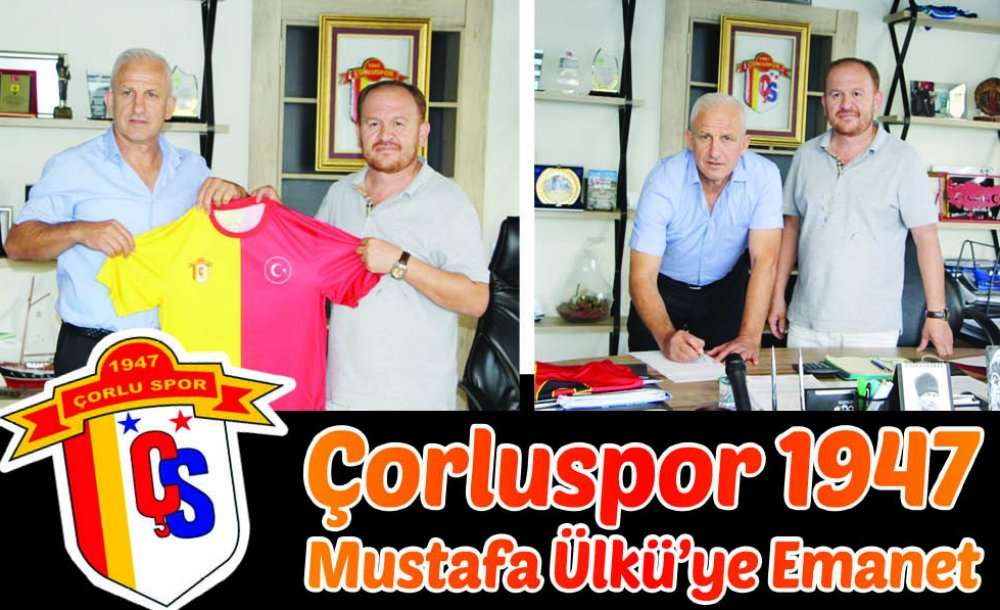 Çorluspor 1947, Mustafa Ülkü'ye Emanet