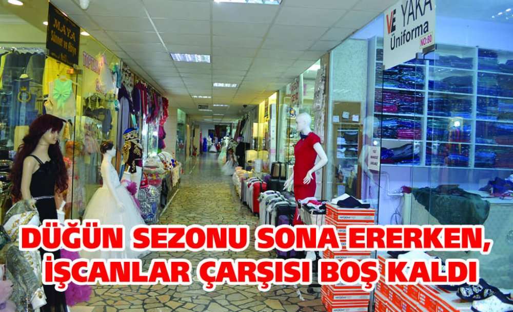 Düğün Sezonu Sona Ererken, İşcanlar Çarşısı Boş Kaldı 
