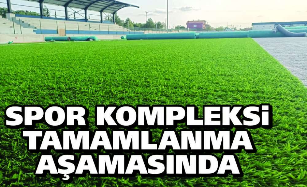 Spor Kompleksi Tamamlanma Aşamasında 