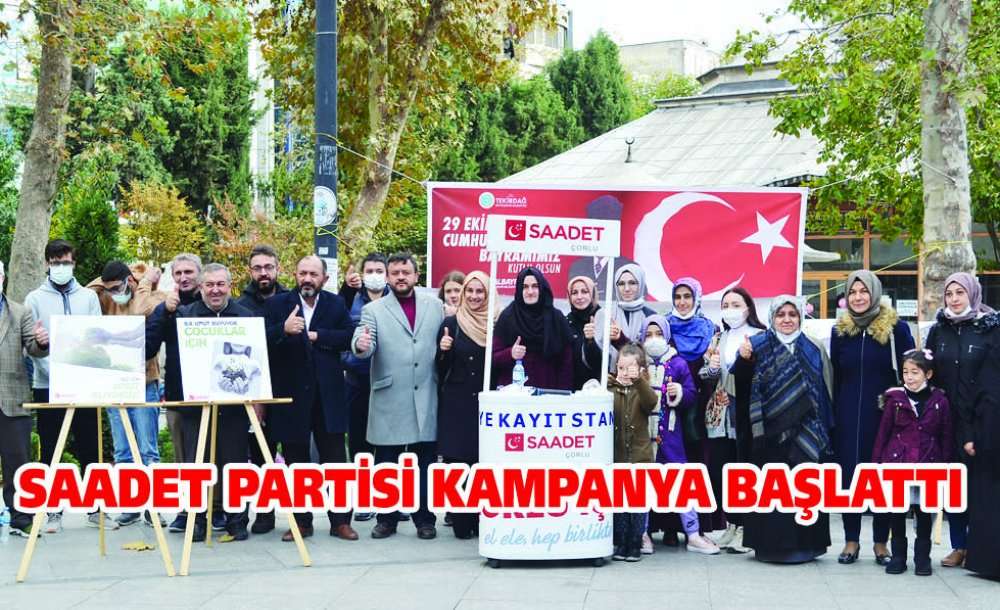 Saadet Partisi Kampanya Başlattı