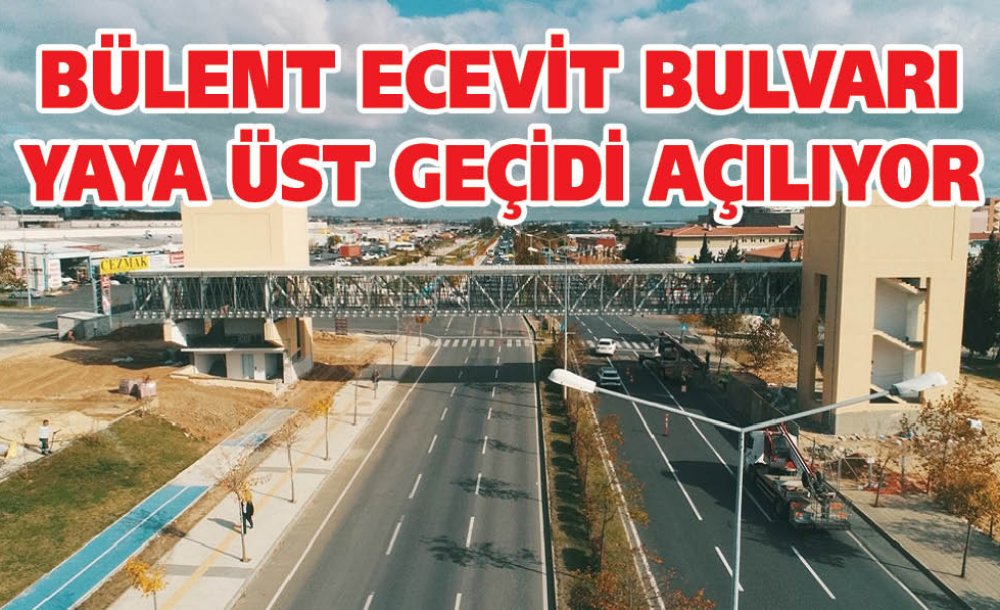 Bülent Ecevit Bulvarı Yaya Üst Geçidi Açılıyor