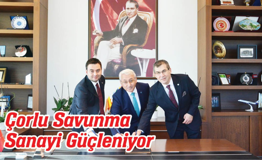 Çorlu Savunma Sanayi Güçleniyor