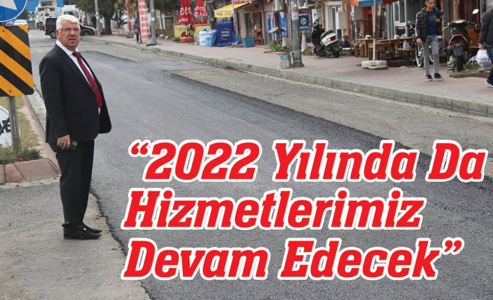  “2022 Yılında Da Hizmetlerimiz Devam Edecek”