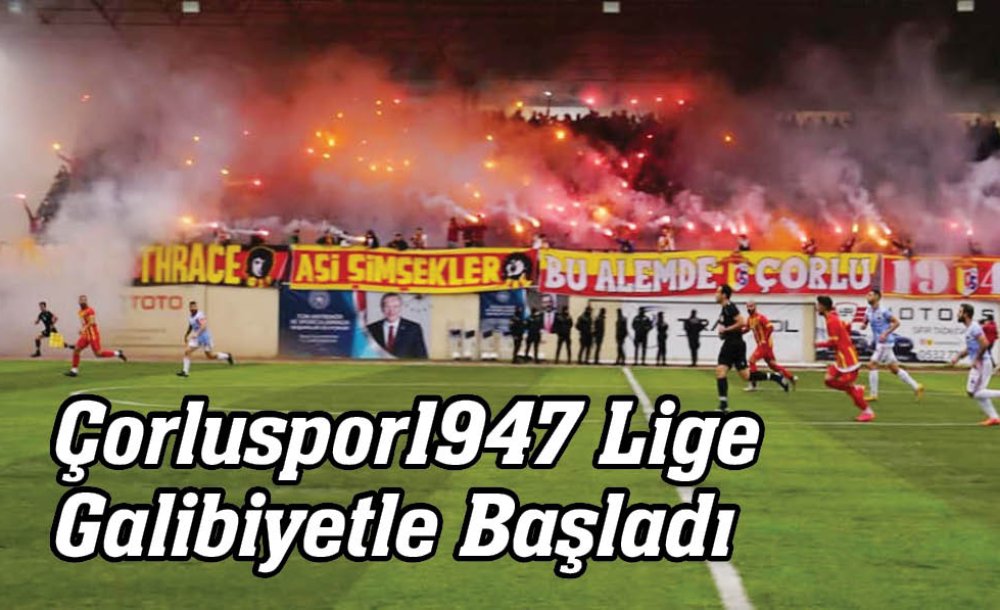 Çorluspor1947 Lige Galibiyetle Başladı 
