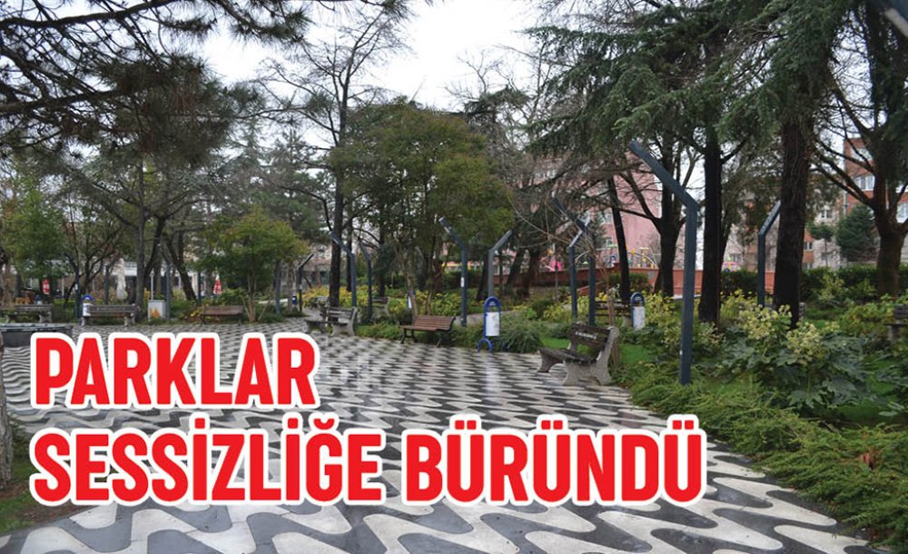 Parklar Sessizliğe Büründü 