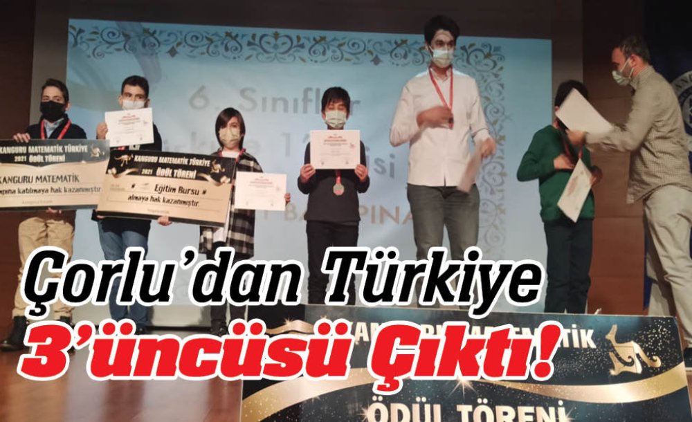 Çorlu'dan Türkiye 3'Üncüsü Çıktı!
