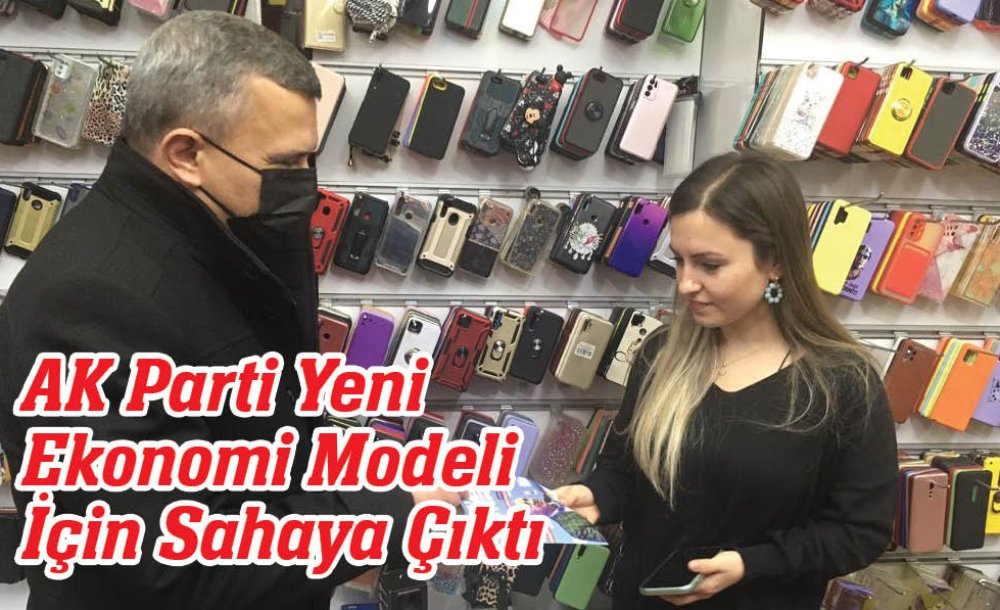 Ak Parti Yeni Ekonomi Modeli İçin Sahaya Çıktı 