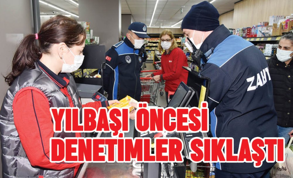 Zabıta Ekiplerimiz Yılbaşı Öncesi Denetimlerini Sıklaştırdı