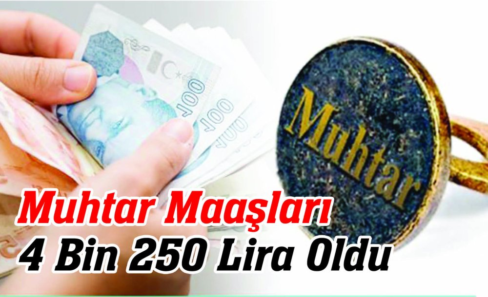 Muhtar Maaşları 4 Bin 250 Lira Oldu