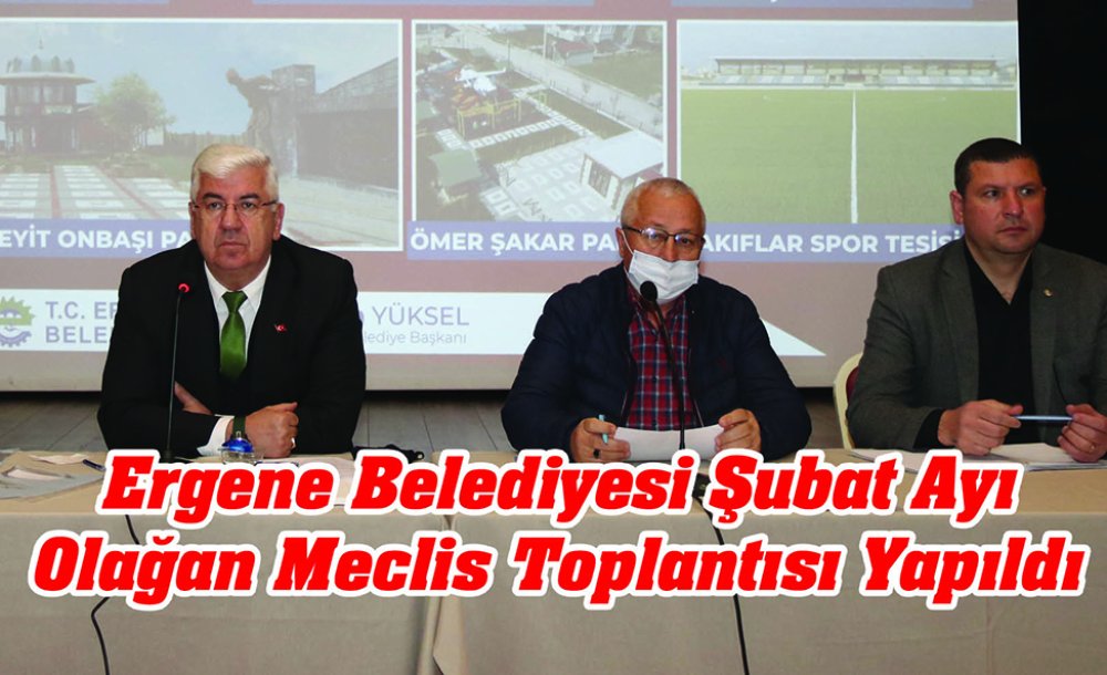 Ergene Belediyesi Şubat Ayı Olağan Meclis Toplantısı Yapıldı