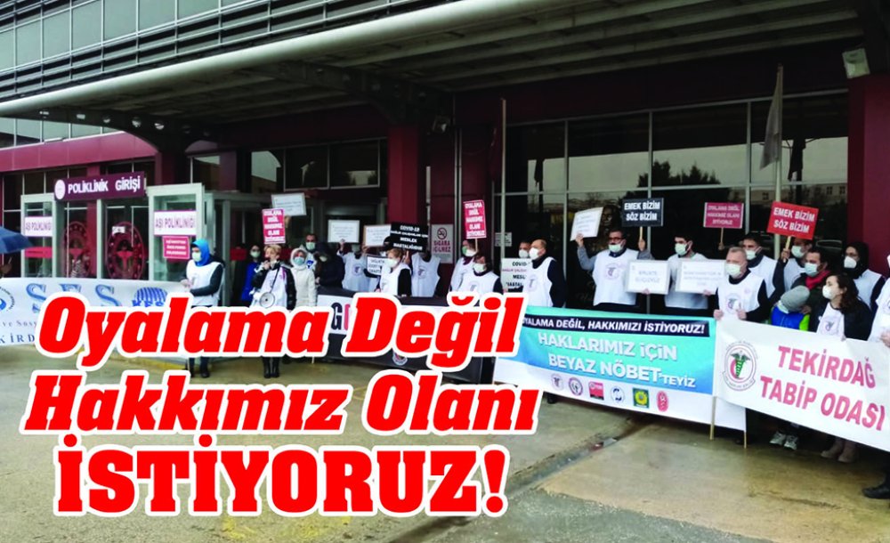 Oyalama Değil Hakkımız Olanı İstiyoruz!