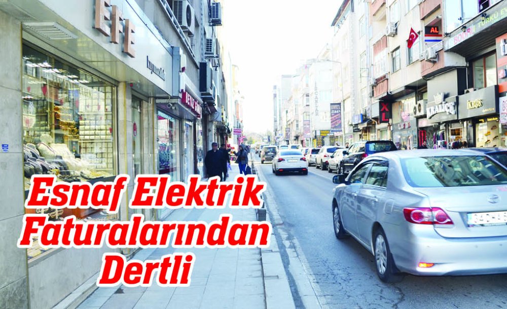 Esnaf Elektrik Faturalarından Dertli 