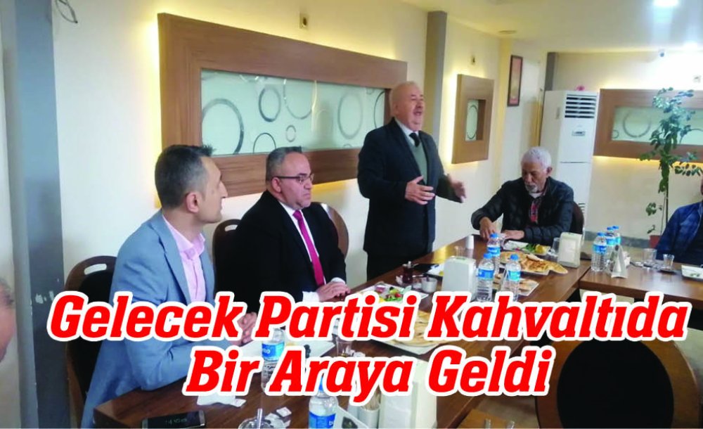 Gelecek Partisi Kahvaltıda Bir Arala Geldi 