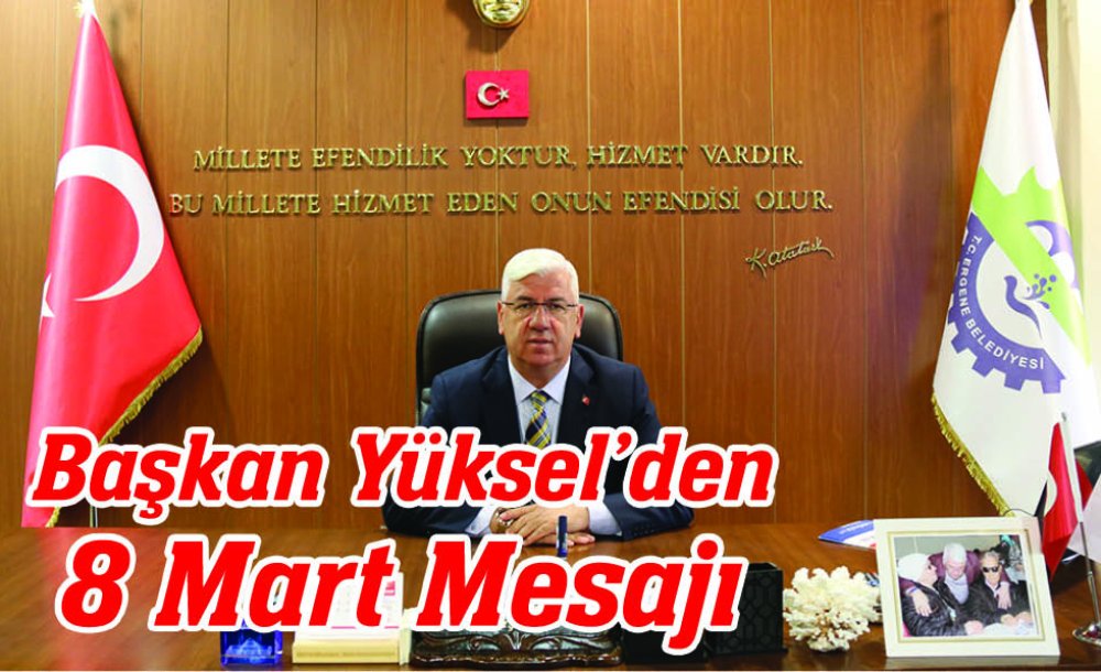 Başkan Yüksel'den 8 Mart Mesajı