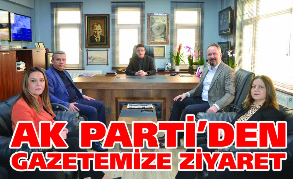 Ak Parti'den Gazetemize Ziyaret 
