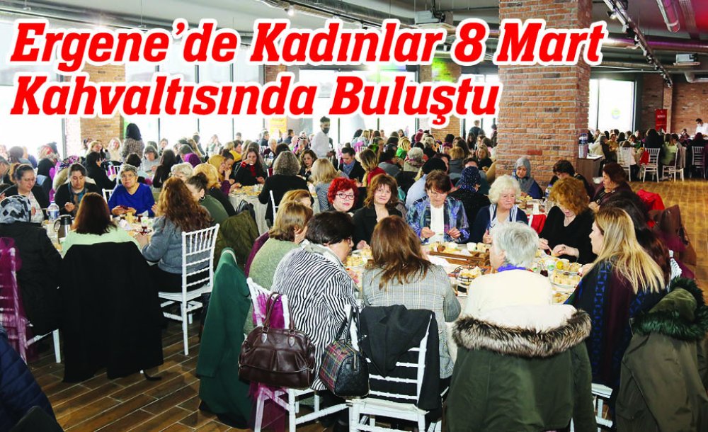 Ergene'de Kadınlar 8 Mart Kahvaltısında Buluştu