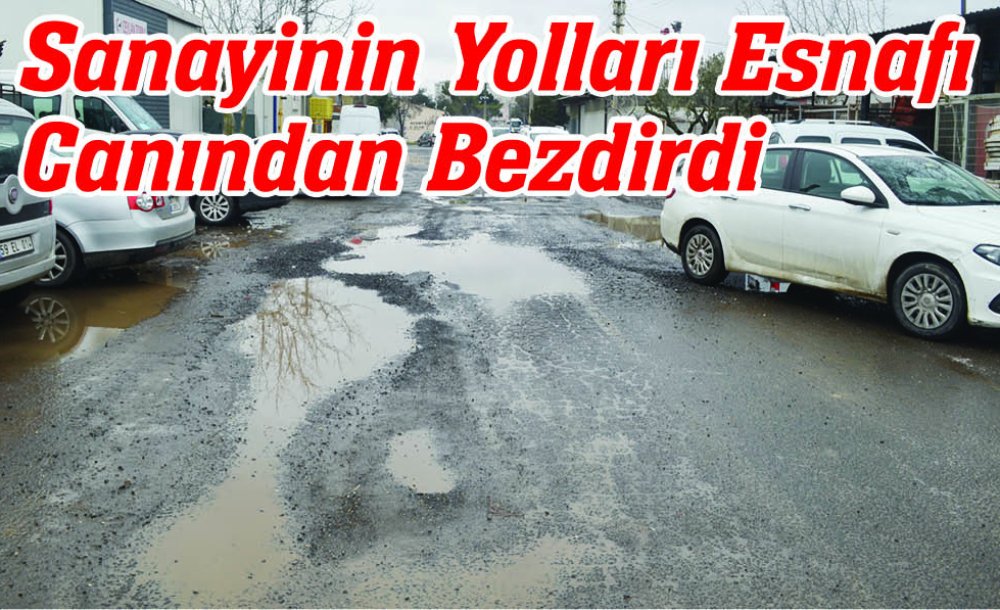 Sanayinin Yolları Esnafı Canından Bezdirdi