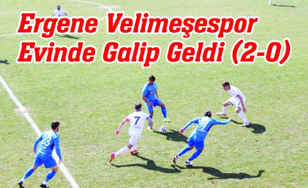 Ergene Velimeşespor Evinde Galip Geldi (2-0)  