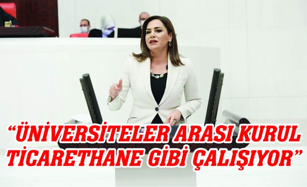  “Üniversiteler Arası Kurul Ticarethane Gibi Çalışıyor”