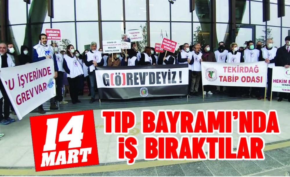 14 Mart Tıp Bayramı'nda İş Bıraktılar