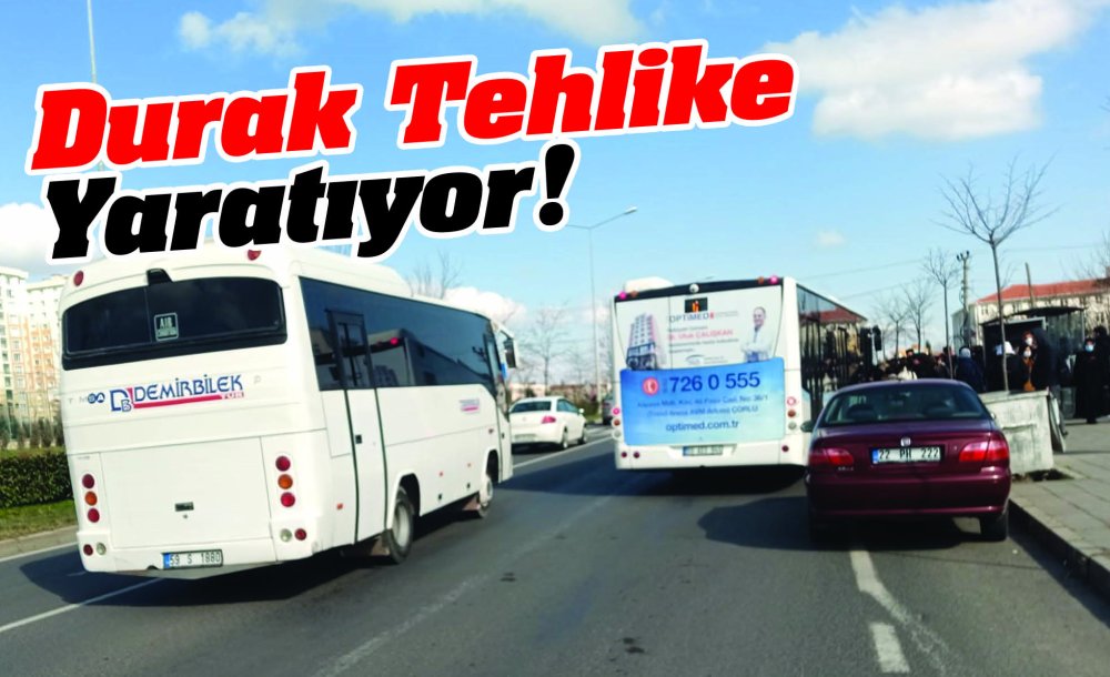 Durak Tehlike Yaratıyor!