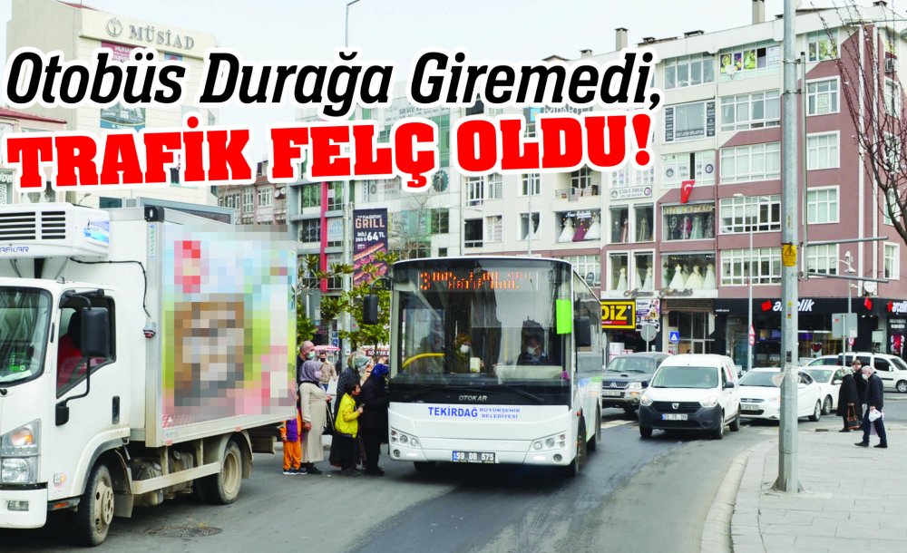 Otobüs Durağa Giremedi, Trafik Felç Oldu!