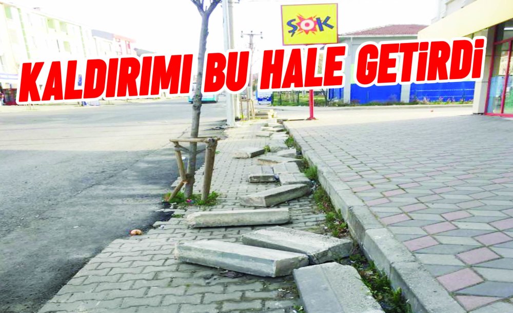 Kaldırımı Bu Hale Getirdi