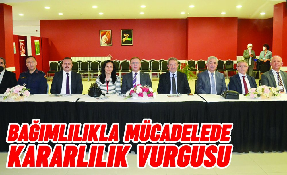 Bağımlılıkla Mücadelede Kararlılık Vurgusu 