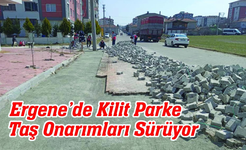 Ergene'de Kilit Parke Taş Onarımları Sürüyor