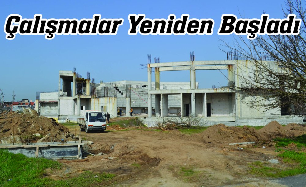 Çalışmalar Yeniden Başladı 