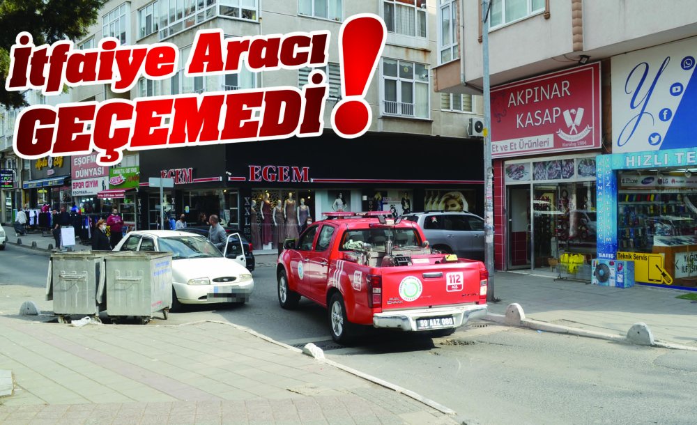 İtfaiye Aracı Geçemedi! 