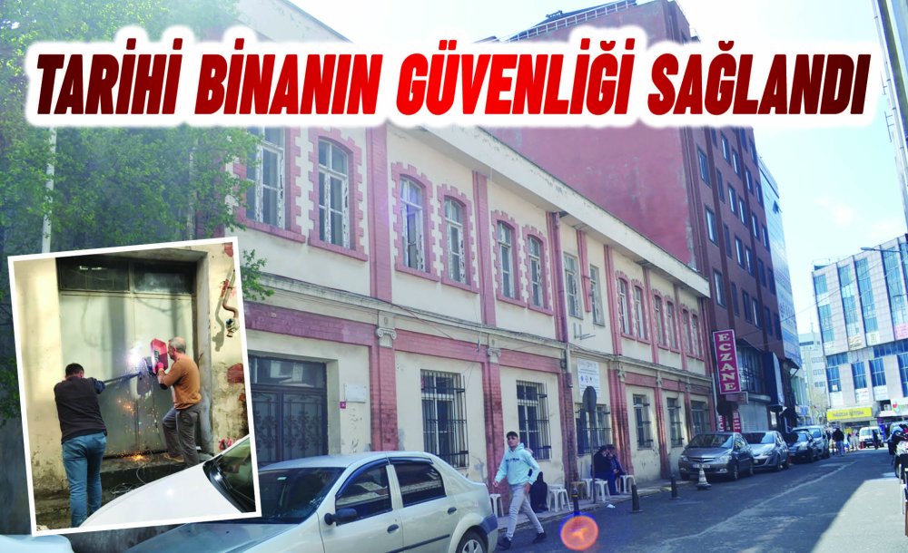  Tarihi Binanın Güvenliği Sağlandı