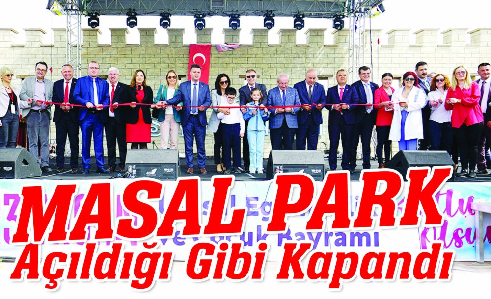 Masal Park Açıldığı Gibi Kapandı